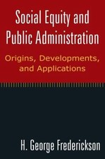 Social Equity And Public Administration: Orig...