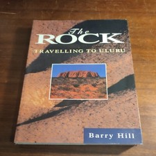 The Rock, The: Travelling to Uluru by Barry Hill (Paperback, 1994)