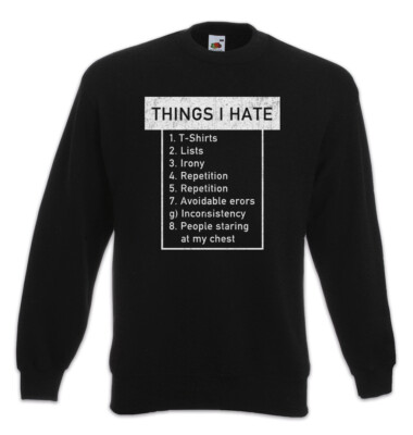Things I Hate Sweatshirt Pullover Fun Nerd coder Computer Science Scientist