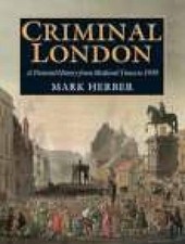 Criminal London: A Pictorial History from Medieval T... by Herber, Mark Hardback