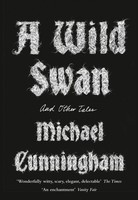 A Wild Swan | And Other Tales | Michael Cunningham | Englisch | Taschenbuch
