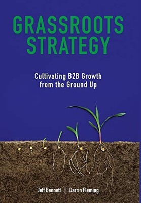Grassroots Strategy: Cultivating B2B Growth from the Ground Up J