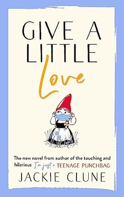 Jackie Clune - Give a Little Love   The feel good novel as featured on - G245z