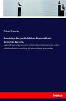 Oskar Brenner | GrundzüGe Der Geschichtlichen Grammatik Der Deutschen Sprache,