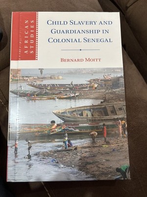 Child Slavery and Guardianship in Colonial Senegal by Bernard Moitt (2023,...