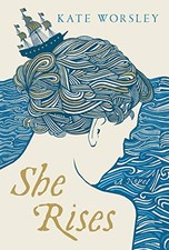She Rises: A Novel by Worsley, Kate