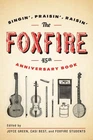 The Foxfire 45th Anniversary Book: Singin', Praisin', Raisin' (Foxfire Serie...