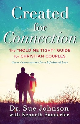 Created for Connection: The ''Hold Me Tight'' Guide Christian Couples (The... 