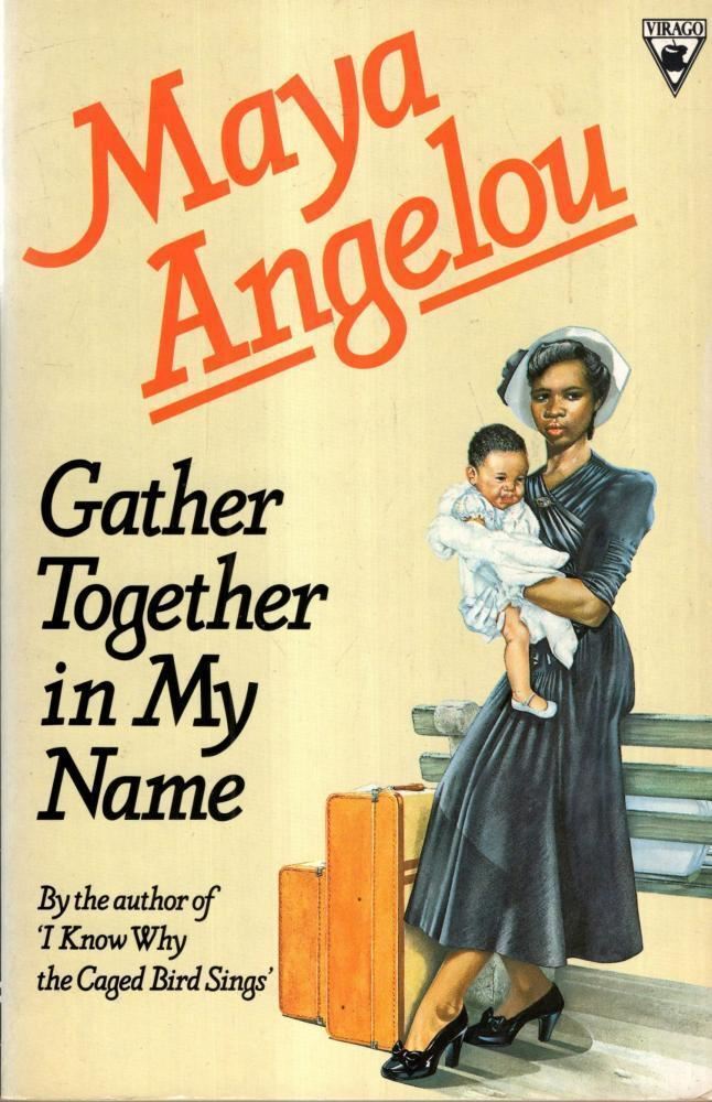 Gather Together In My Name : Maya Angelou