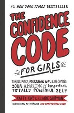 The Confidence Code for Girls Taking Risks Messing Up & Becoming Your Amazing...