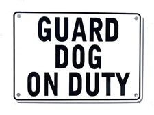 "GUARD DOG ON DUTY" Warning Sign - Heavy Weight Aluminum with Easy to Read Text