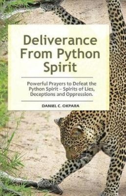 Deliverance From Python Spirit: Powerful Prayers to Defeat the Python Spirit -