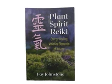 Fay Johnstone:  PLANT SPIRIT REIKI: Energy Healing with the Elements of Nature