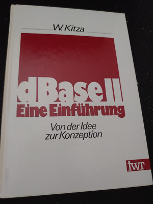 Kitza dBase II Eine Einführung Von der Idee zur Konzeption (IWT 1987) PC Buch