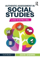 Authentic Assessment In Social Studies A Guide To Keeping It Real David Sherrin