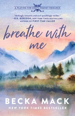 Breathe with Me: A Playing for Keeps Hockey Romance, Book 5 by Becka Mack: Used