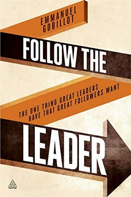 Follow the Leader: The One Thing Great Leaders Have that Great F