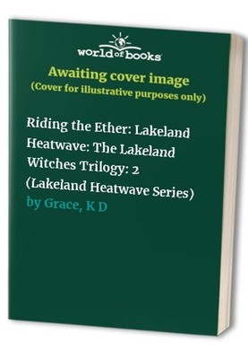 Riding the Ether: Lakeland Heatwave: The..., Grace, K D