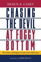 Chasing The Devil At Foggy Bottom | The Future Of Religion In American Diplomacy