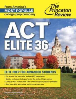 ACT Elite 36: Elite Prep for Advanced Students (College Test Preparation) - GOOD