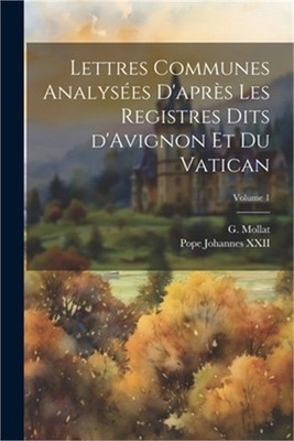 Lettres communes analys�es d'apr�s les registres dits d'Avignon et du Vatican; V