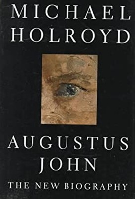 Augustus John : The New Biography Hardcover Michael Holroyd