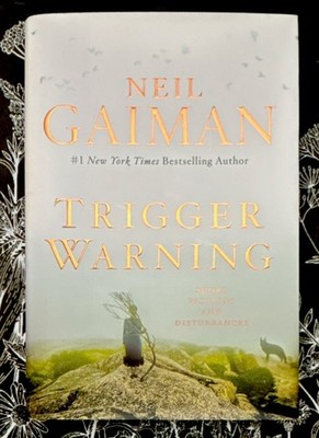 Neil Gaiman Trigger Warning Short Fictions Hardcover Short Stories