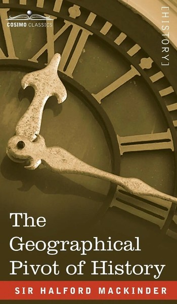 Halford John Mackinder | The Geographical Pivot Of History | Buch | Englisch-image