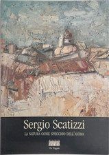 Catalogo della Mostr - Sergio Scatizzi. La natura come specchio dell'anima. Dipi