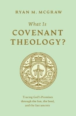 Ryan M. McGraw What Is Covenant Theology? (Taschenbuch) (US IMPORT)
