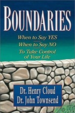 Boundaries : When to Say Yes, How to Say No, to Take Control of Y