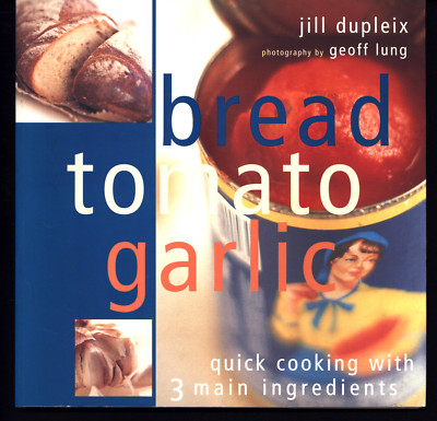 JILL DUPLEIX BREAD TOMATO GARLIC 