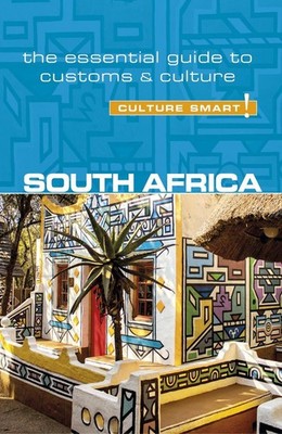 South Africa - Culture Smart!: The Essential Guide to Customs & Culture by Isabe