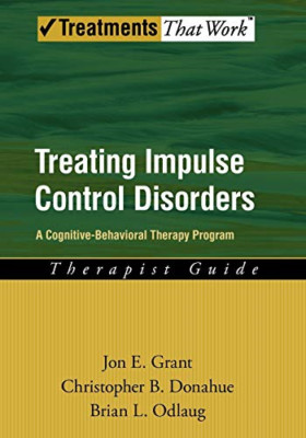 Treating Impulse Control Disorders: A Cognitive-Behavio - Paperback NEW Grant, J
