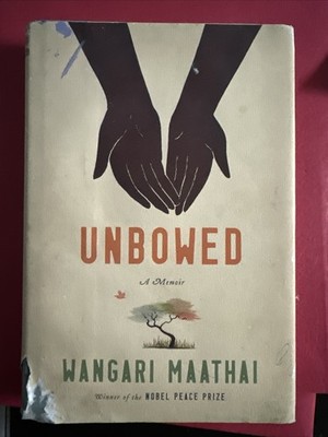 Unbowed : One Woman's Story by Wangari Maathai (2006, Hardcover)