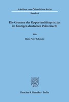 Die Grenzen Des OpportunitäTsprinzips Im Heutigen Deutschen Polizeirecht. Buch