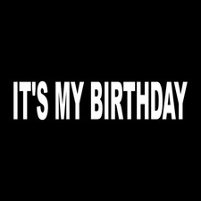 It's My Birthday Decal Sticker White Die Cut Vinyl