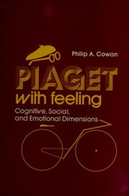 Piaget with Feeling : His Cognitive Theory with Applications to E