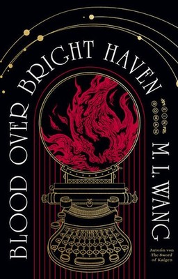 Blood over bright haven | M. L. Wang | deutsch