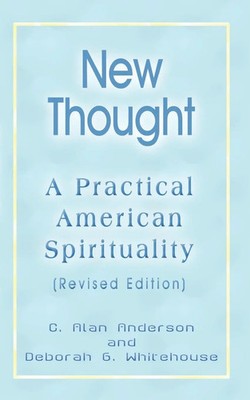New Thought A Practical American Spirituality (Revised Edition) Anderson (u. a.)
