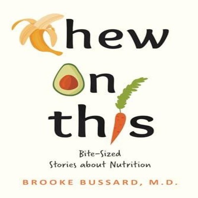 Chew On This Bite-Sized Stories about Nutrition Bussard M.D. Broo