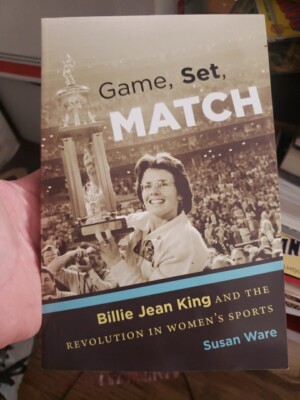 Game, Set, Match: Billie Jean King and the Revolution in Women's Sports