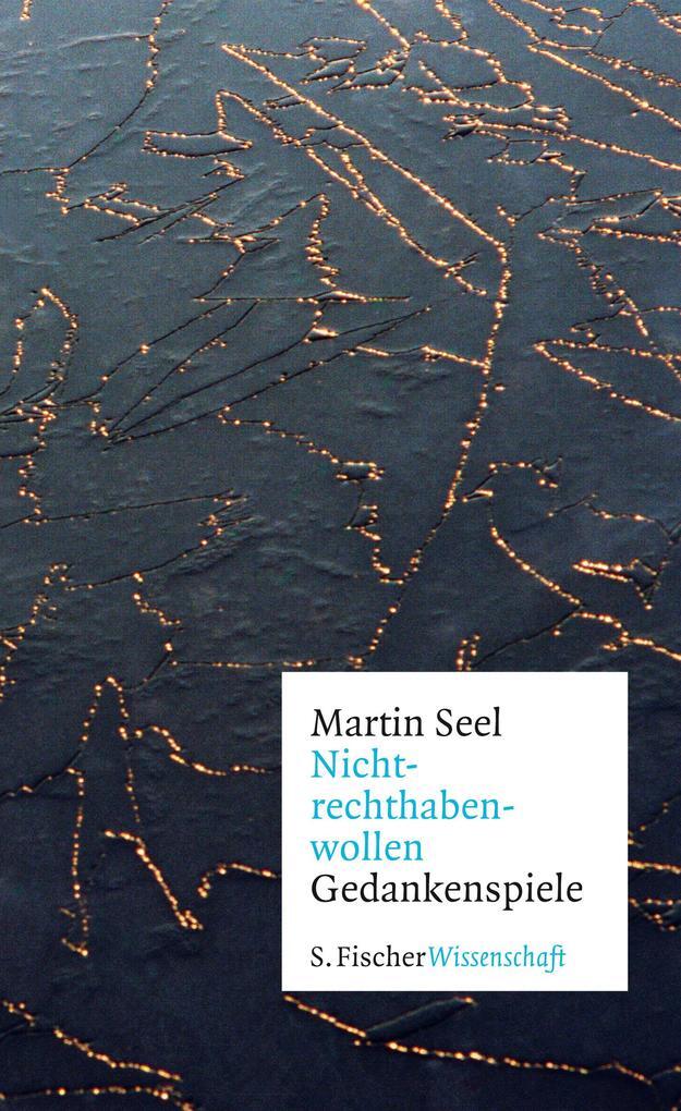 Nichtrechthabenwollen | Martin Seel | 2018 | deutsch - Martin Seel