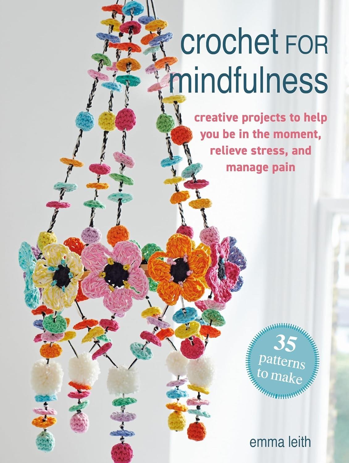 Crochet for Mindfulness: 35 patterns to make by Emma Leith - - Image 2