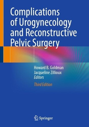 Complications of Urogynecology and Reconstructive Pelvic Surg... - 9783032003386