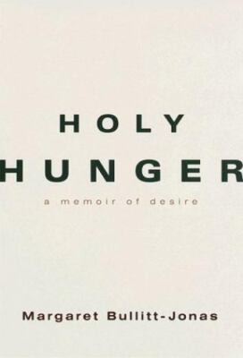 Holy Hunger: A Memoir of Desire by Margaret Bullitt-Jonas