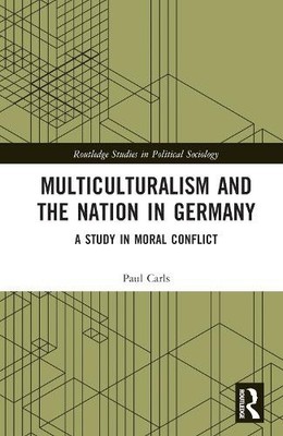 Multiculturalism and the Nation in Germany by Paul Carls - 9781032217703