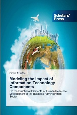 Modeling the Impact of Information Technology Components by Simin Azizifar Paper