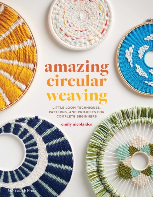 Amazing Circular Weaving by Emily Nicolaides (Paperback Book)