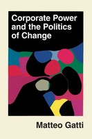 Corporate Power And The Politics Of Change Matteo Gatti Taschenbuch Englisch